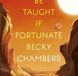 To Be Taught, If Fortunate by Becky Chambers